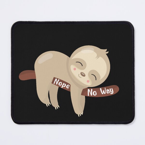 Item preview, Sleeping sloth Nope No Way designed and sold by DegraDesign.