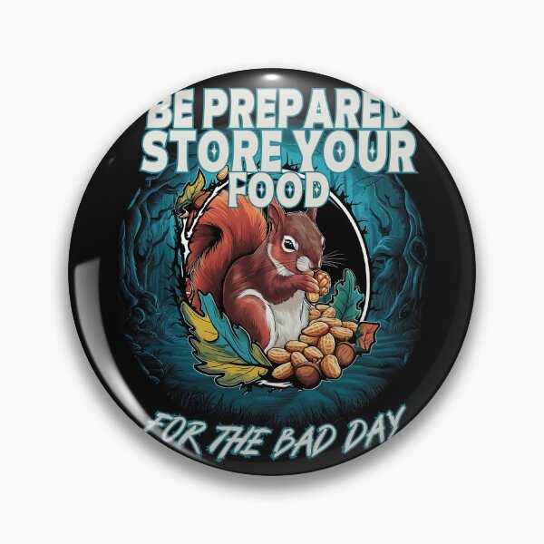 Item preview, BE PREPARED STORE YOUR FOOD for the bad day like a cute Squirrel does design designed and sold by Jt41.