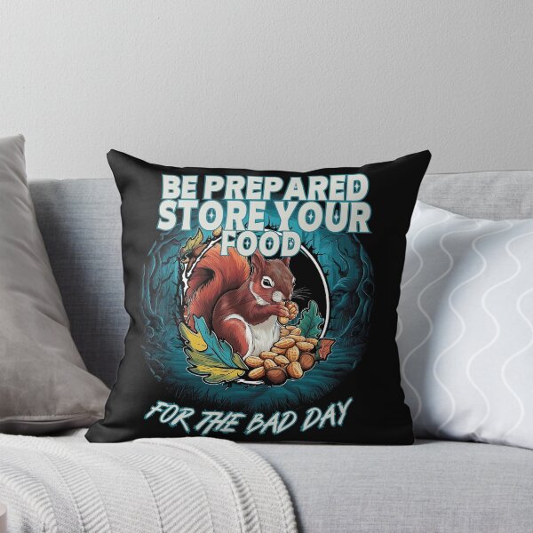 Item preview, BE PREPARED STORE YOUR FOOD for the bad day like a cute Squirrel does design designed and sold by Jt41.
