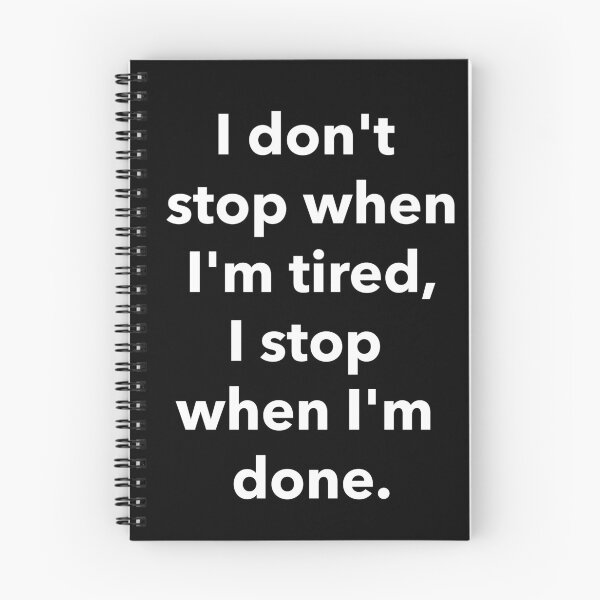 Item preview, I don't stop when I'm tired, I stop when i'm done. designed and sold by thinkpride.