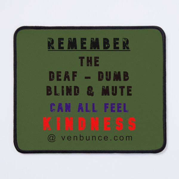 Item preview, Deaf Dumb Blind Mute - Kindness designed and sold by AlienAlmanac.
