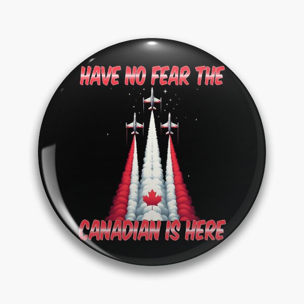 Item preview,  Have No Fear The Canadian Is Here , Canadian Air planes Maple Leaf designed and sold by Smix Pixels.
