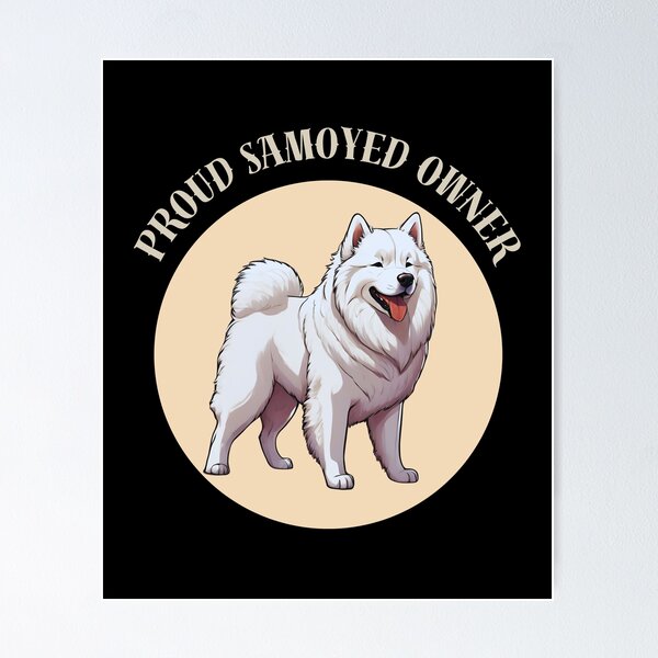 Item preview, PROUD SAMOYED OWNER CUTE DESIGN GIFT FOR PEOPLE WHO LOVE ANIMALS designed and sold by KiziaMizia94.