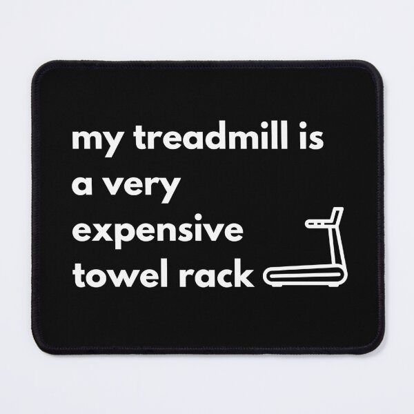 Item preview, My treadmill is a very expensive towel rack designed and sold by sydney-syder.