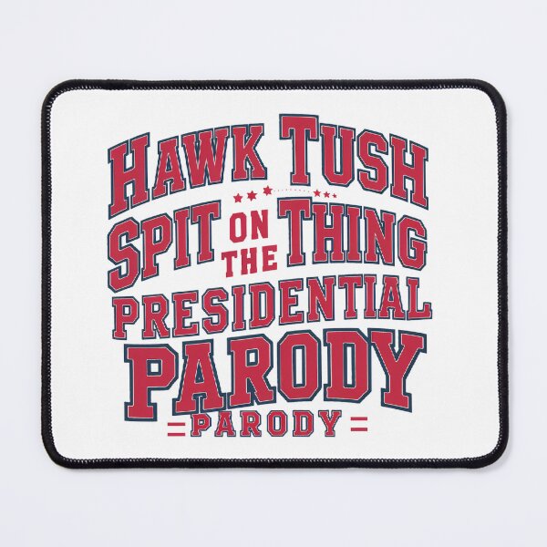 Item preview, Hawk Tush Spit on that Thing Presidential Candidate Parody T-Shirt/Hoody/Phone case designed and sold by justforyou2024.
