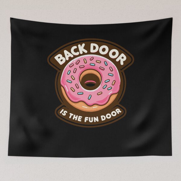 Item preview, Back Door Is The Fun Door Funny Dessert Art designed and sold by Dressed For  Duty.