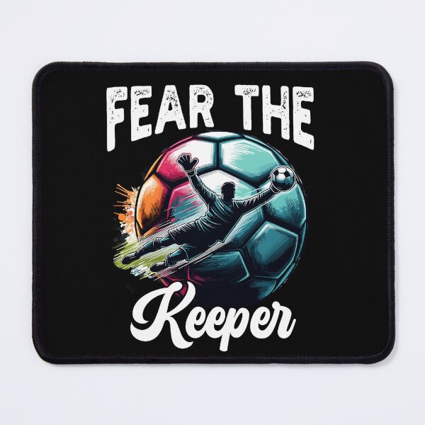 Item preview, Fear Soccer Keeper Goalkeeper Goalie Sports Team Lover designed and sold by Dressed For Duty.
