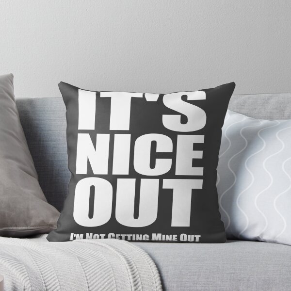 Item preview, It's Nice Out. (I'm not getting mine out.) designed and sold by robotrobotROBOT.