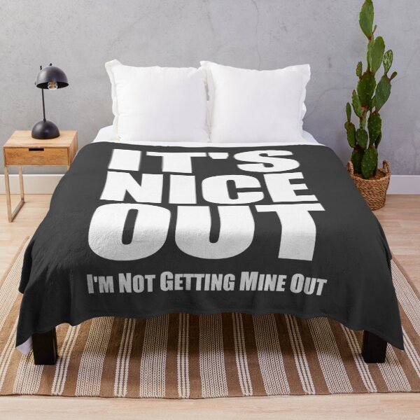 Item preview, It's Nice Out. (I'm not getting mine out.) designed and sold by robotrobotROBOT.