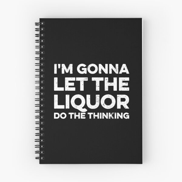 Item preview, I'm Gonna Let The Liquor Do The Thinking designed and sold by zeviwanty.