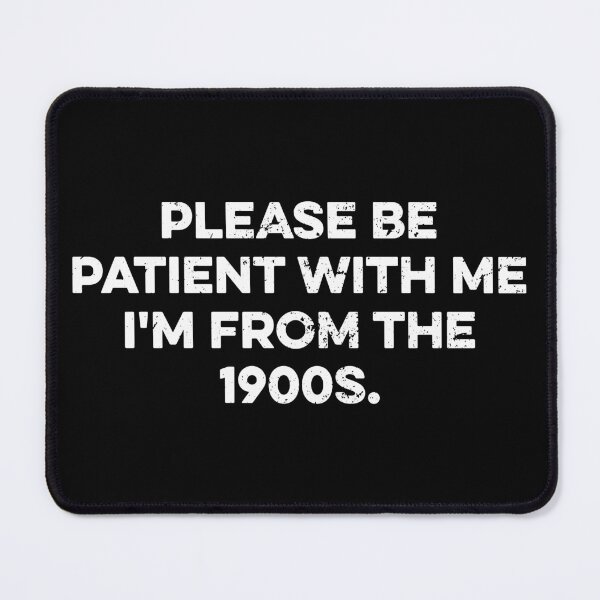 Item preview, Please Be Patient With Me I'm From The 1900s designed and sold by zeviwanty.