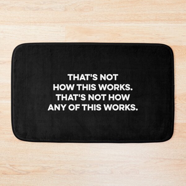Item preview, That's Not How This Works That's Not How Any of This Works designed and sold by zeviwanty.