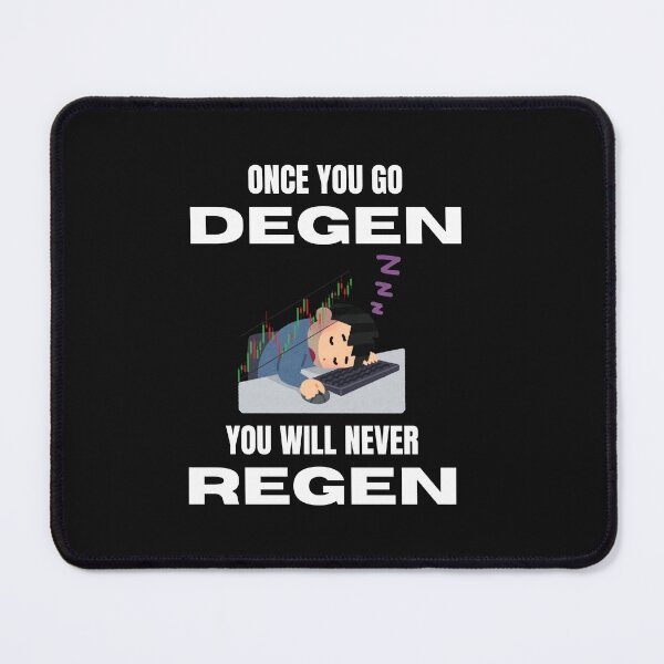 Item preview, Once you go degen you will never regen(erate) designed and sold by ManuelMuse.