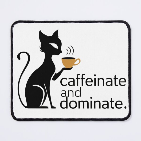 Item preview, Caffeinated cat dominate  designed and sold by Ajax90.