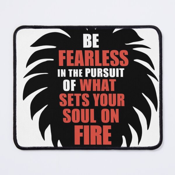 Item preview, Be Fearless in What sets Your Soul on Fire designed and sold by joanwatson45.