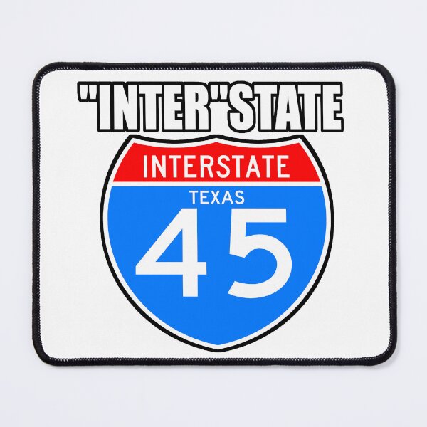 Item preview, I-45 "INTER"STATE designed and sold by davisw18.