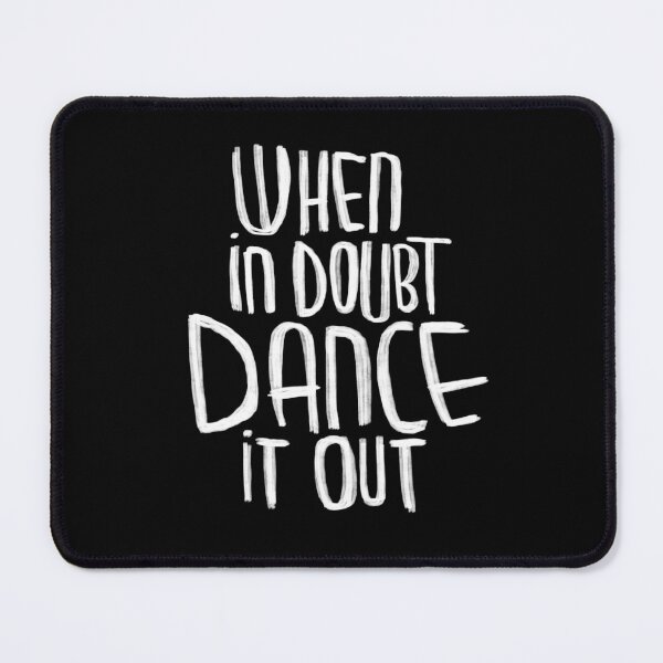 Item preview, Motto: When in doubt dance it out designed and sold by danceink.