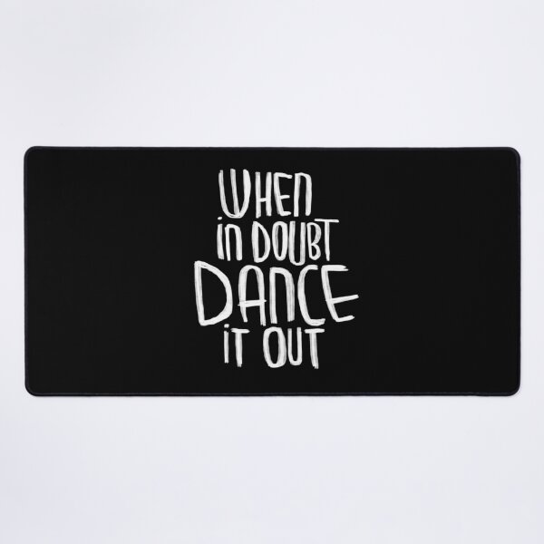 Item preview, Motto: When in doubt dance it out designed and sold by danceink.
