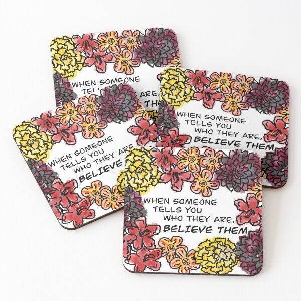 Item preview, When Someone Tells You Who They Are, Believe Them (Flower Language) designed and sold by PrideofDragons.