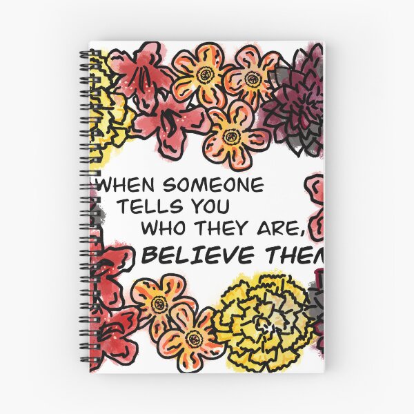 Item preview, When Someone Tells You Who They Are, Believe Them (Flower Language) designed and sold by PrideofDragons.
