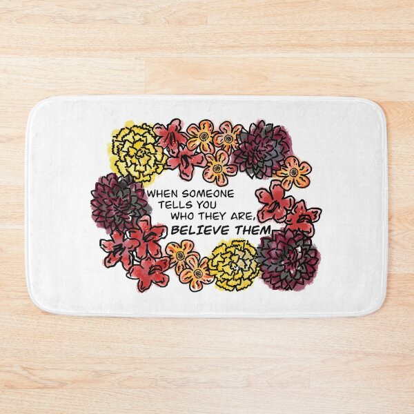 Item preview, When Someone Tells You Who They Are, Believe Them (Flower Language) designed and sold by PrideofDragons.