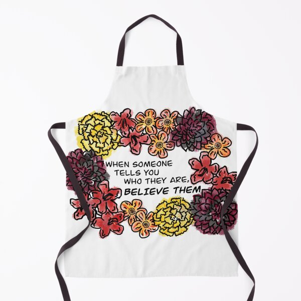 Item preview, When Someone Tells You Who They Are, Believe Them (Flower Language) designed and sold by PrideofDragons.