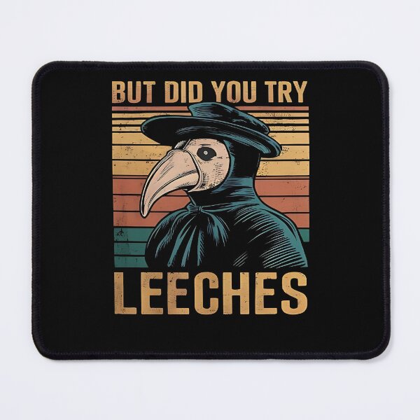 Item preview, But Did You Try Leeches Medicines Middle Age Doctor Plague designed and sold by M7MED12.