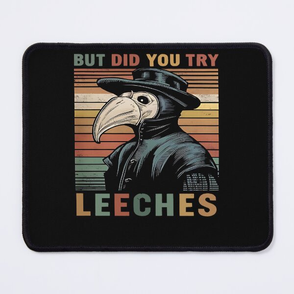 Item preview, But Did You Try Leeches Medicines Middle Age Doctor Plague designed and sold by M7MED12.