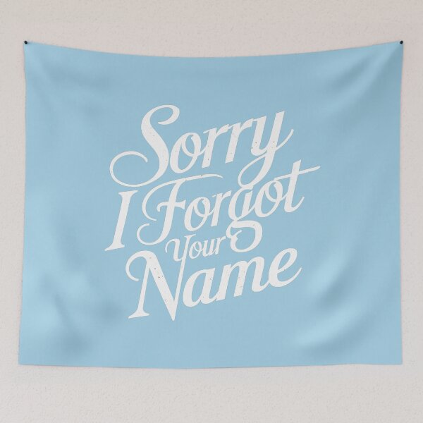 Item preview, Sorry I Forgot Your Name designed and sold by MugsAndDuds.