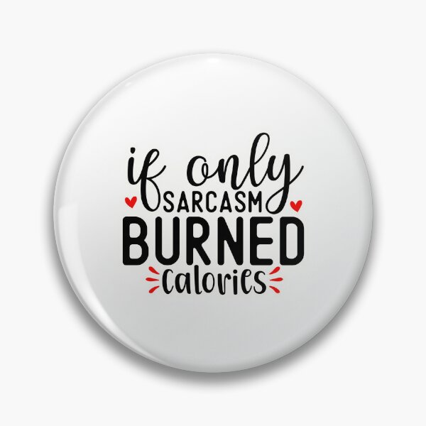 Item preview, If only sarcasm burned calories designed and sold by Made-by-Gus.