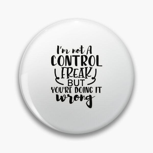 Item preview, I'm not a control freak but you're doing it wrong designed and sold by Made-by-Gus.
