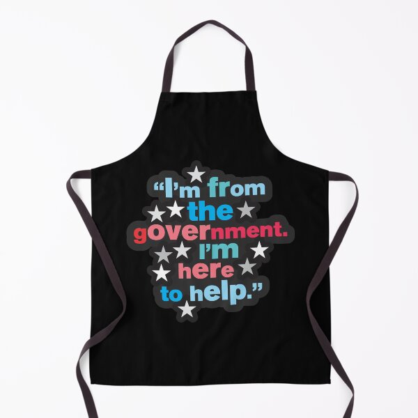 Item preview, I'm From The Government I'm Here To Help 7 - Politics designed and sold by Vector-Artist.