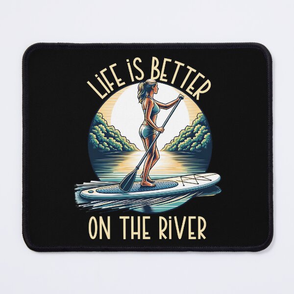 Item preview, Life is better on the river - stand up paddleboarding designed and sold by EvergreenWhimsy.