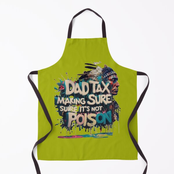 Item preview, Dad Tax Making sure It's Not Poison designed and sold by LOUCAS6.