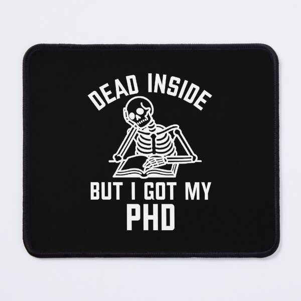 Item preview, Dead Inside But I Got My PhD Funny PhD Graduation  designed and sold by The Junto Shop.