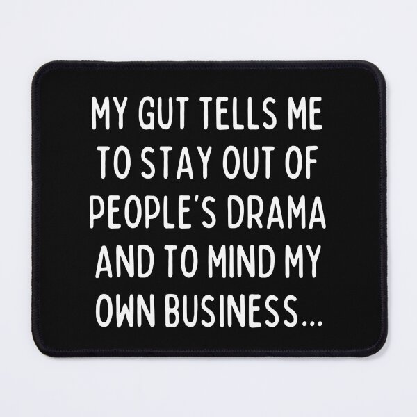 Item preview, Mind your business and stay out of trouble designed and sold by mksjr.