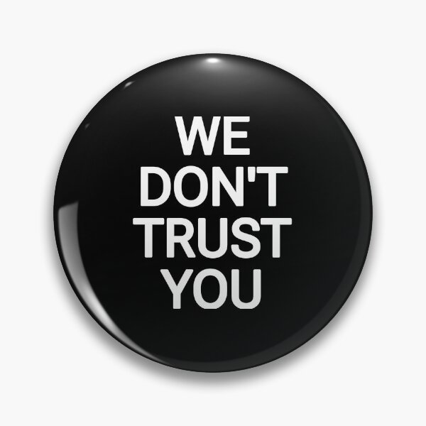 Item preview, We don't trust you  designed and sold by THELOSTHOUSE.