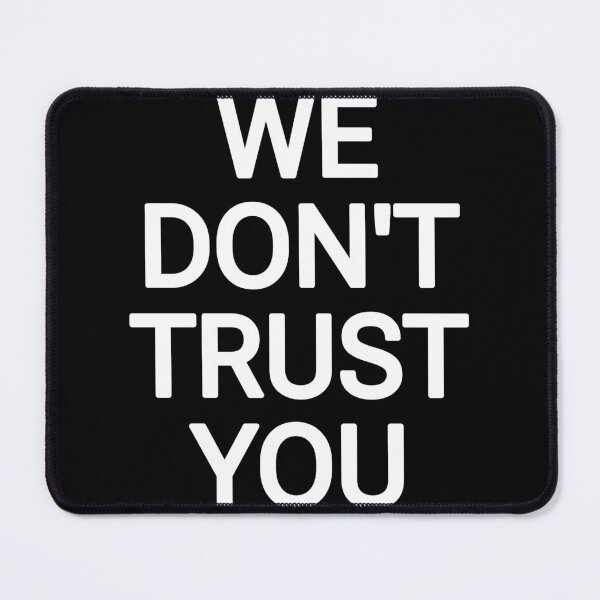 Item preview, We don't trust you designed and sold by THELOSTHOUSE.