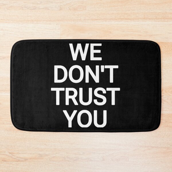 Item preview, We don't trust you  designed and sold by THELOSTHOUSE.