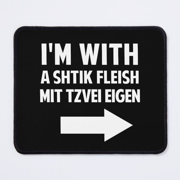 Item preview, I'm With A Shtik Fleish Mit Tzvei Eigen designed and sold by twHistory.