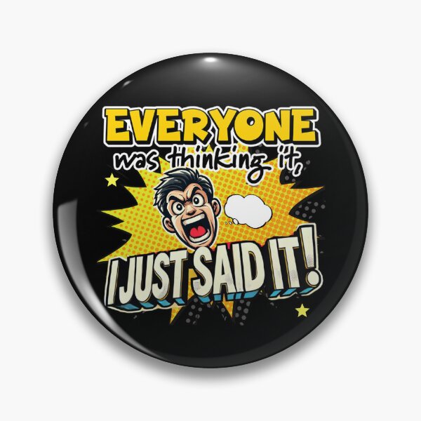 Item preview, Everyone Was Thinking It, I just Said It! designed and sold by delohill.