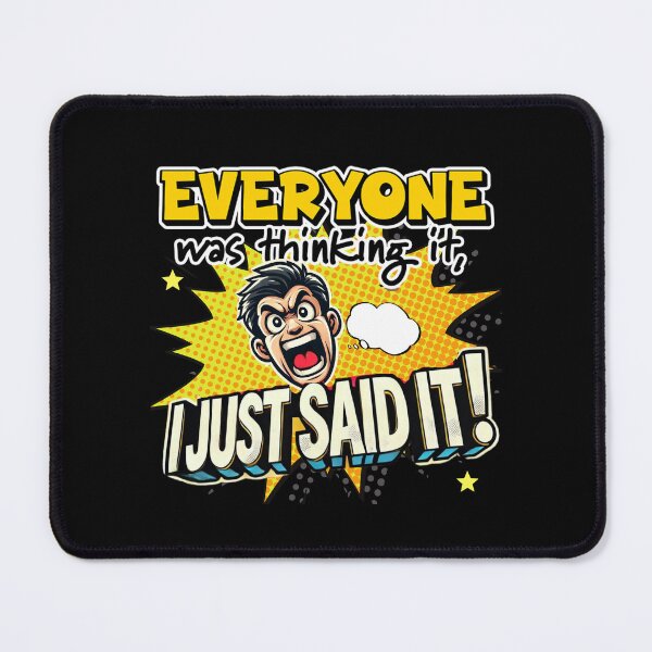 Item preview, Everyone Was Thinking It, I just Said It! designed and sold by delohill.