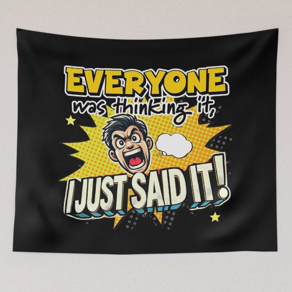 Item preview, Everyone Was Thinking It, I just Said It! designed and sold by delohill.