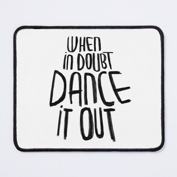 Item preview, Motto, When in doubt dance it out designed and sold by danceink.