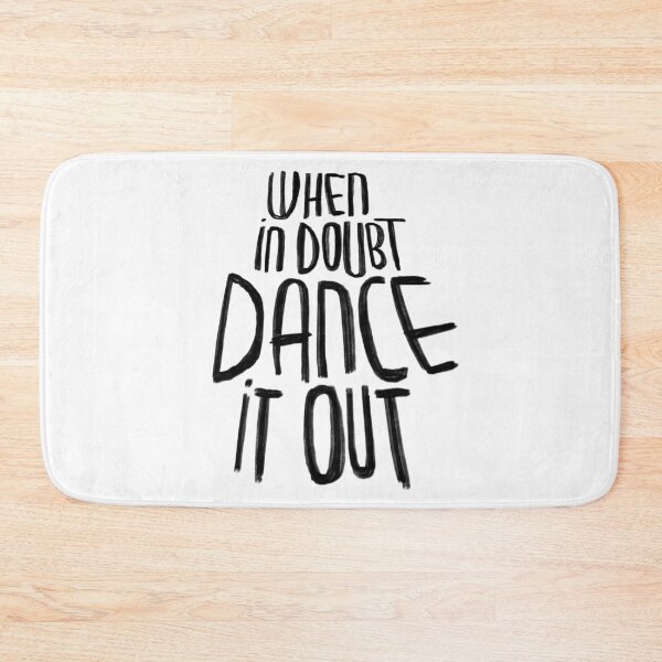 Item preview, Motto, When in doubt dance it out designed and sold by danceink.