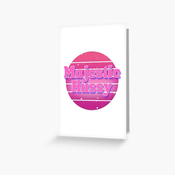 Majestic Hussy Greeting Card