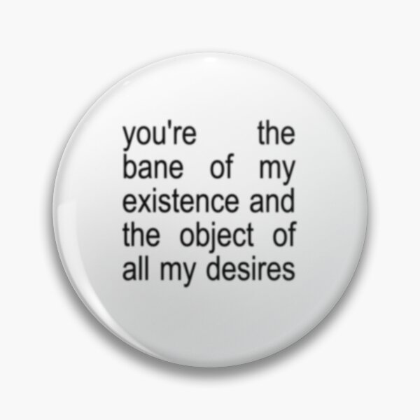Item preview, you're the bane of my existence and the object of all my desires designed and sold by melssticker.