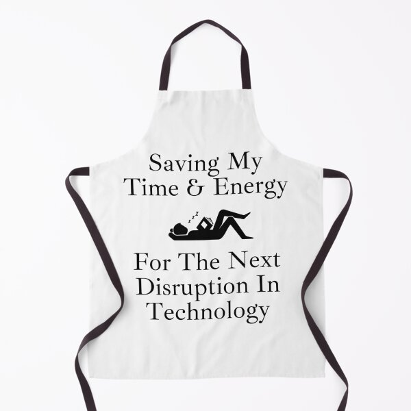 Item preview, Saving My Time And Energy For The Next Disruption In Technology designed and sold by signshirtz.