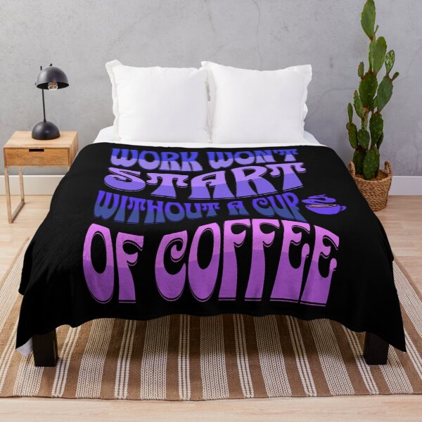 Item preview, Work Won't Start Without A Cup of Coffee - Coffee Lover's Design designed and sold by signshirtz.