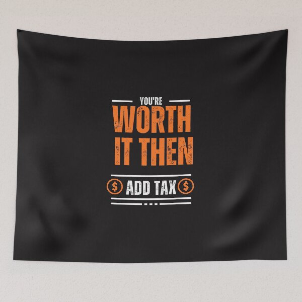 Item preview, You are worth it then add tax designed and sold by Belweder.